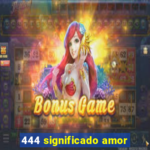 444 significado amor